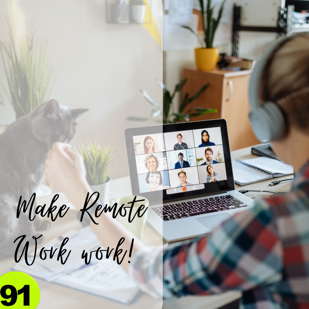 Make Remote Work “Work”!